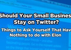Should Your Small Business Stay on Twitter? Five Things to Ask Yourself That Have Nothing to do with Elon